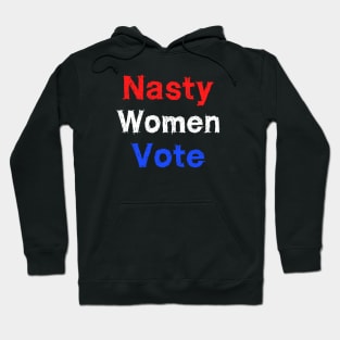 Nasty woman vote Hoodie